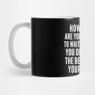 Epictetus Quote: “How Long Are You Going to Wait“ Mug